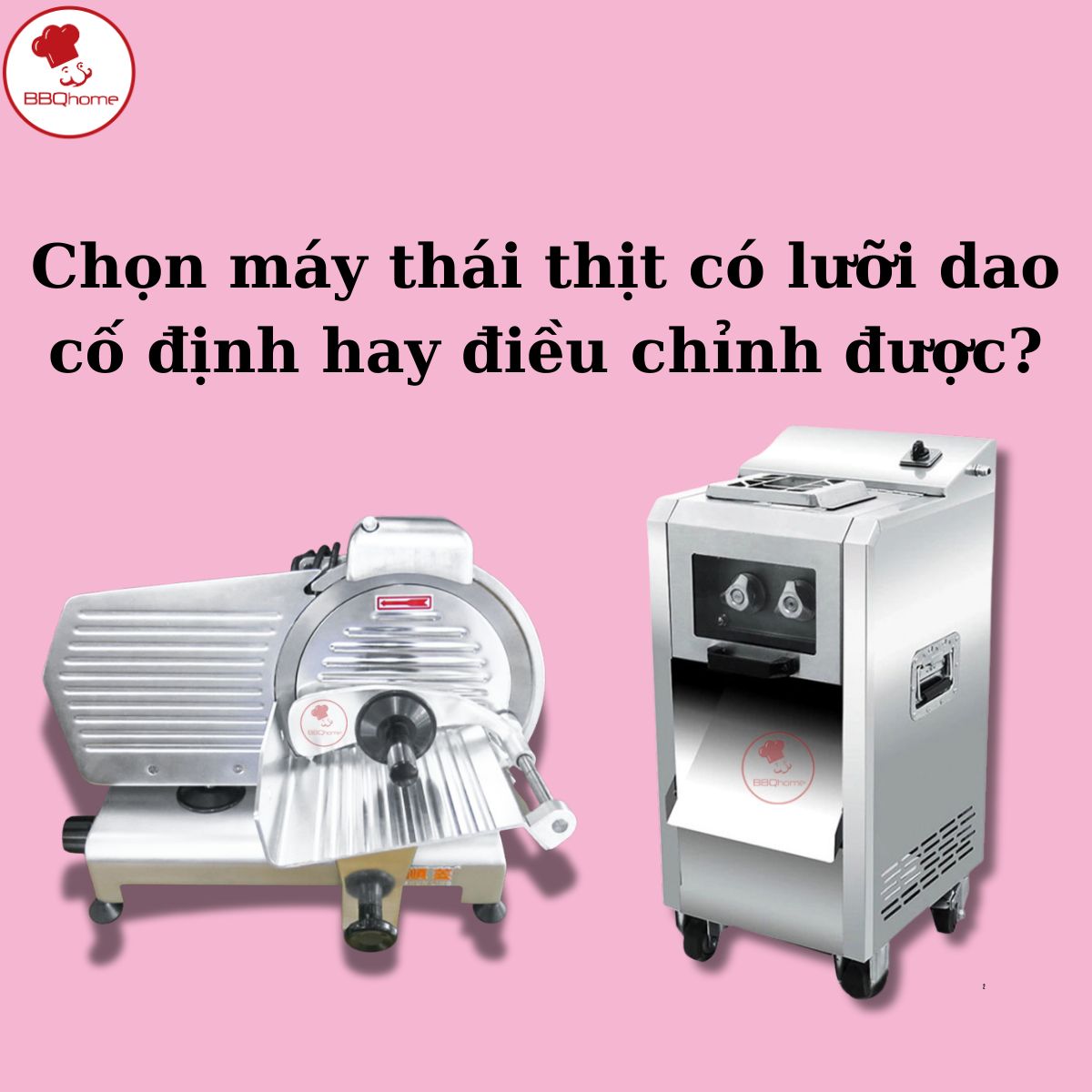 Nên mua máy thái thịt có lưỡi dao điều chỉnh được hay cố định?